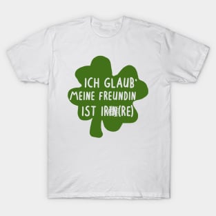 Kleeblatt Spruch Freundin Partner Irre Irland T-Shirt